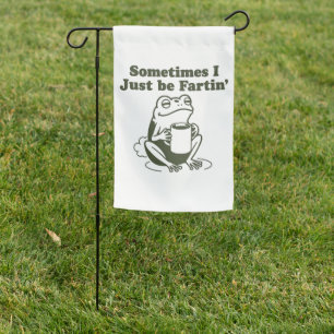 Sometimes I Just Be Fartin Funny Frog Unhinged Garden Flag