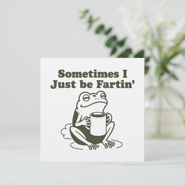 Sometimes I Just Be Fartin Funny Frog Unhinged  Invitation (Standing Front)