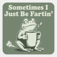Sometimes I Just Be Fartin Funny Frog Unhinged
