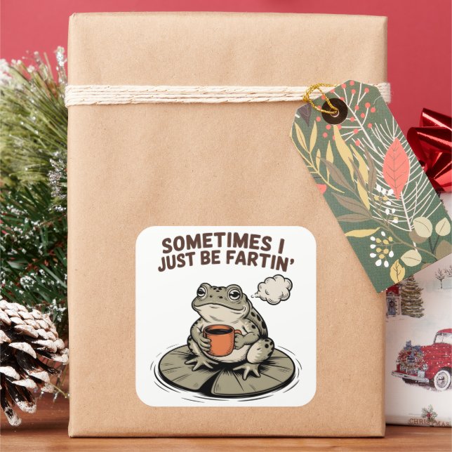 Sometimes I Just Be Fartin' Funny Frog Unhinged  Square Sticker (Holiday)