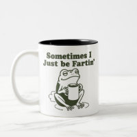 Sometimes I Just Be Fartin Funny Frog Unhinged 