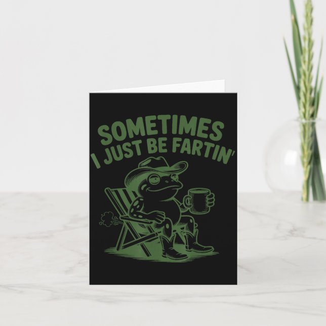 Sometimes I Just Be Fartin Lazy Cowboy Frog Funny  Card (Front)