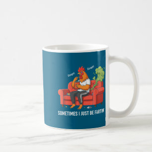 Sometimes I Just Be Fartin' Tee Funny Fart Design Coffee Mug