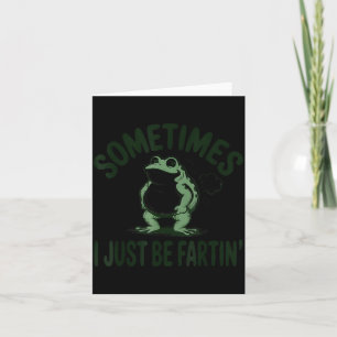 Sometimes I Just Be Farting Frog Humor Funny Fart  Card