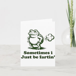 Sometimes I Just Be Farting Frog Humor Funny Fart  Card