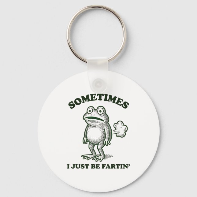 Sometimes I Just Be Farting Funny Frog  Keychain (Front)
