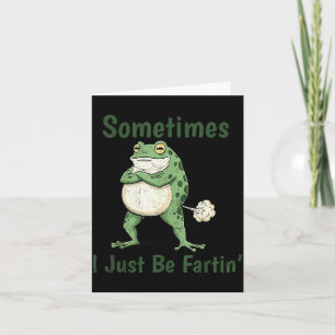 Sometimes I Just Be Farting Funny Frog Meme Funny  Card