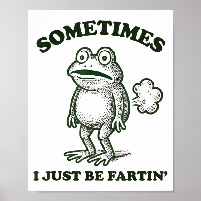 Sometimes I Just Be Farting Funny Frog  Poster (Front)