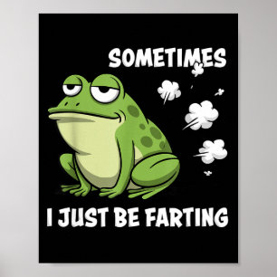Sometimes I Just Be Farting Funny Vintage Frog Mem Poster