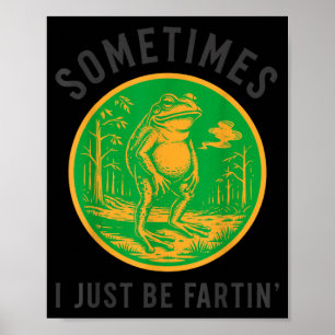 Sometimes I Just Be Loud Noisesin Frog Funny Poster