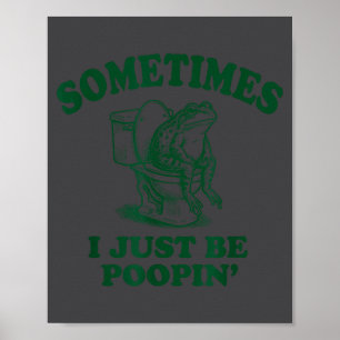 Sometimes I Just Be On' Funny Frog  Poster