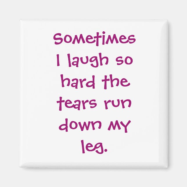 Sometimes I laugh so hard Magnet (Front)