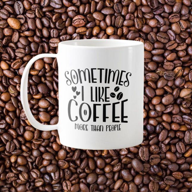 Sometimes I like coffee more than people monogram Coffee Mug (Creator Uploaded)