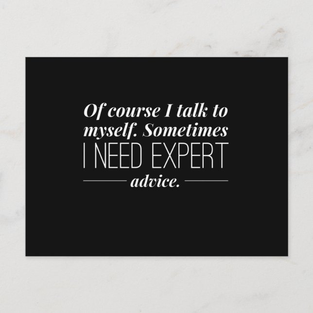 Sometimes I Need Expert Advice  Humor Postcard (Front)