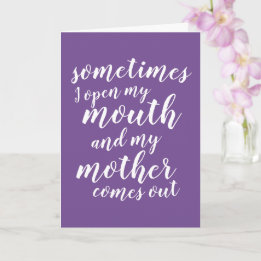 Sometimes I open my mouth and my mother comes out Card