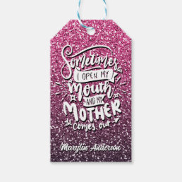 SOMETIMES I OPEN MY MOUTH AND MY MOTHER COMES OUT GIFT TAGS