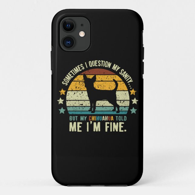 Sometimes I Question My Sanity But My Chihuahua Case-Mate iPhone Case (Back)
