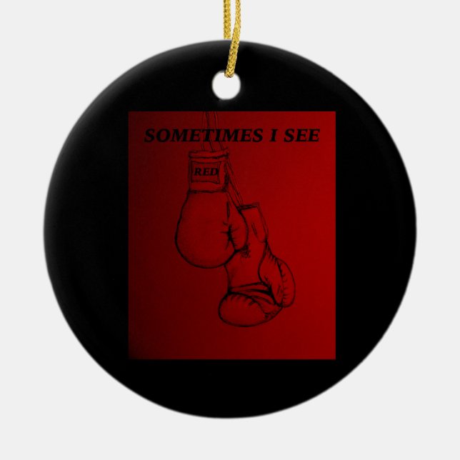 Sometimes i See Red Boxing Art  Ceramic Ornament (Front)