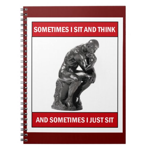 Sometimes I sit and think and sometimes I just sit Notebook