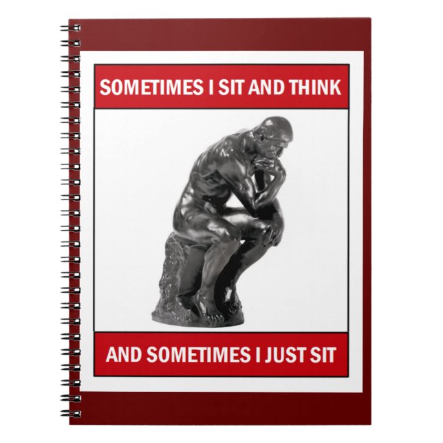 Sometimes I sit and think and sometimes I just sit Notebook (Front)