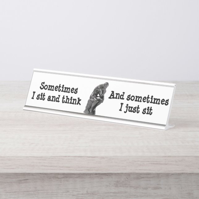 Sometimes I sit and think & sometimes I just sit Desk Name Plate (Front)