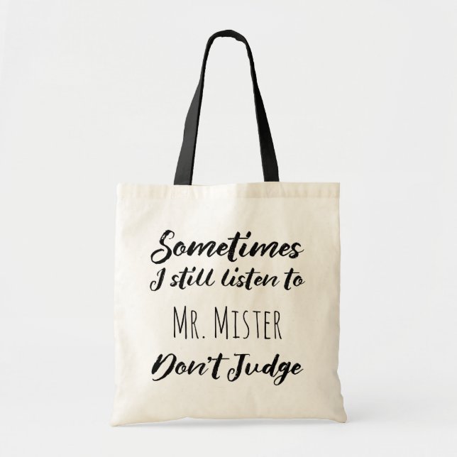 Sometimes I still listen to Mr. Mister Don't Judge Tote Bag (Front)