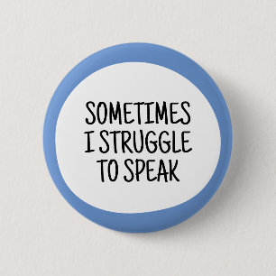 Sometimes I struggle to speak Button