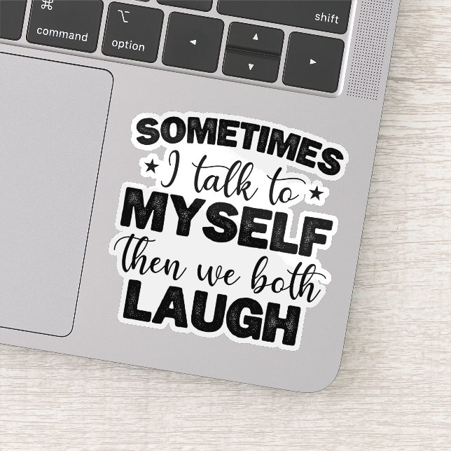 Sometimes I Talk To Myself Then Sarcastic Sayings Sticker (Detail)