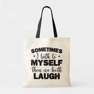 Sometimes I Talk To Myself Then Sarcastic Sayings Tote Bag
