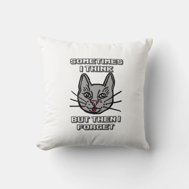 Sometimes I Think But Then I Forget Cat Meme Joke Throw Pillow (Front)