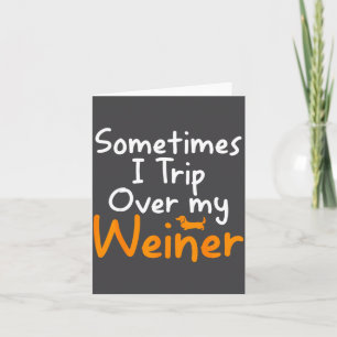 Sometimes I Trip Over My Weiner Dog Funny  Card