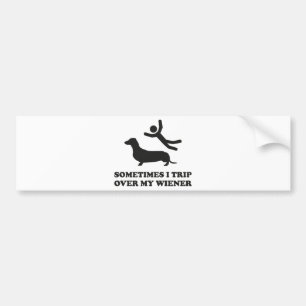 Sometimes I Trip Over My Wiener Bumper Sticker