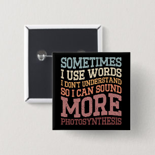 Sometimes I Use Words I Don't Understand Funny Button