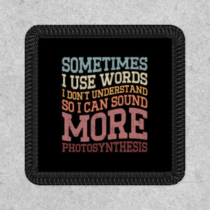 Sometimes I Use Words I Don't Understand Funny Patch
