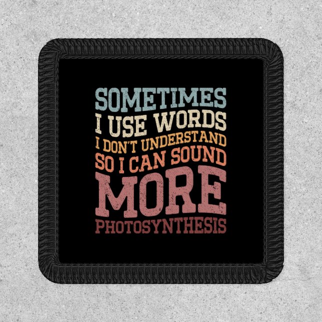 Sometimes I Use Words I Don't Understand Funny Patch (Front)