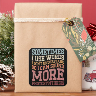 Sometimes I Use Words I Don't Understand Funny Square Sticker
