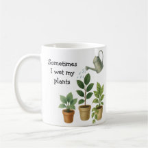 Sometimes I Wet My Plants