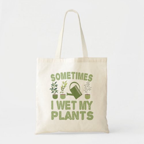 Sometimes I Wet My Plants Funny Gardening Introver Tote Bag
