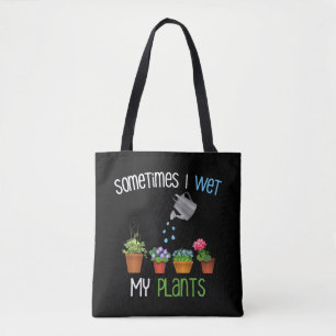 Sometimes I Wet My Plants Funny Gardening Tote Bag