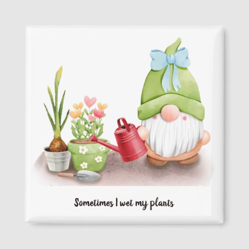 Sometimes I wet my plants gnome bow red can Magnet