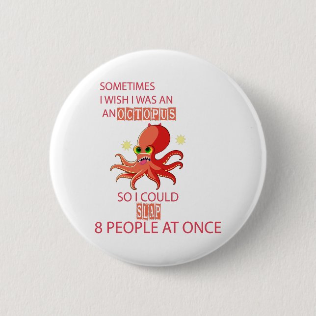 sometimes i wish i was an octopus so i could slap button (Front)