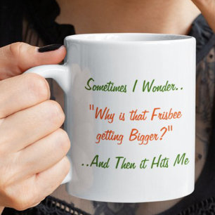 Sometimes I Wonder Funny Joke Humor LOL Tea Coffee Mug