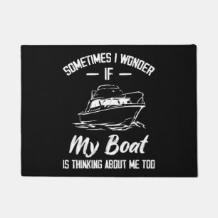 Sometimes I Wonder If My Boat Is Thinking About Me Doormat