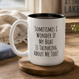 Sometimes I Wonder If My Boat Is Thinking About Me Two-Tone Coffee Mug