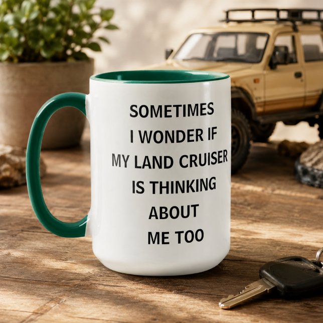 Sometimes I Wonder If My Land Cruiser Is Thinking  Mug (Sometimes I Wonder If My Land Cruiser Is Thinking Mug
)