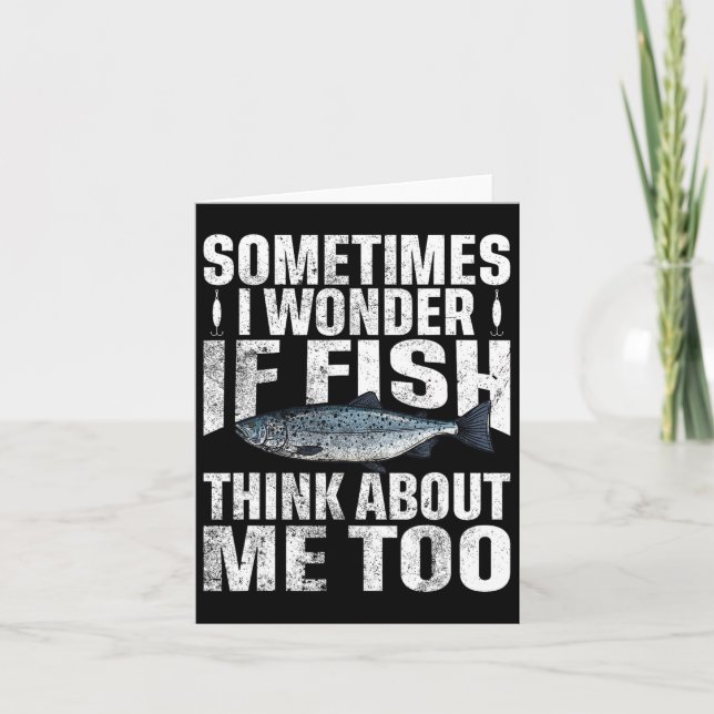 Sometimes I Wonder If The Fish Thinks About Me Too Card (Front)