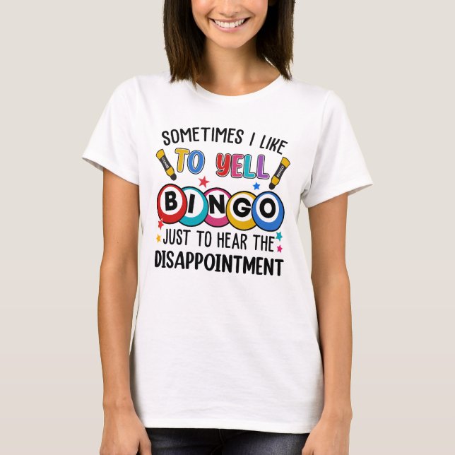 Sometimes I Yell Bingo Funny Lucky Bingo Lover Mom T-Shirt (Front)