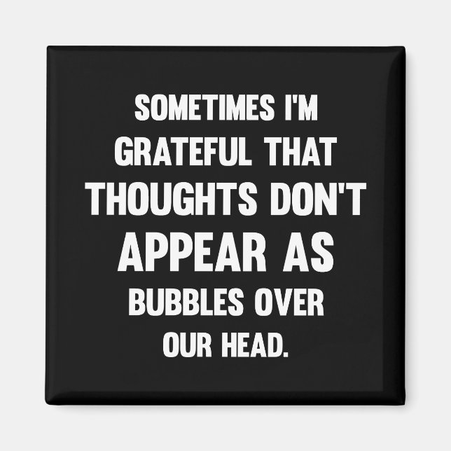 Sometimes I'm Grateful...| Funny tee | Humor Magnet (Front)