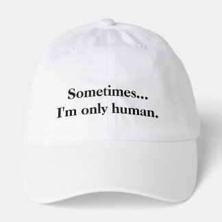 Sometimes...I'm only human. Hoodie Hat