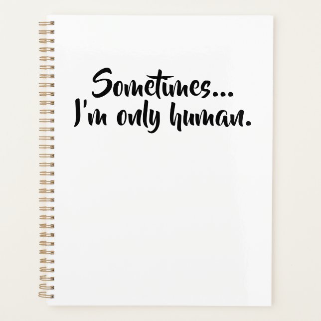 Sometimes...I'm only human Planner (Front)